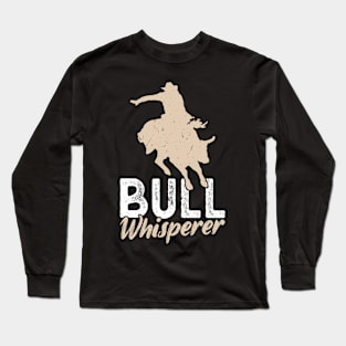 Bull Whisperer - Bull Rider Long Sleeve T-Shirt